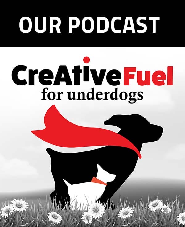 Creative Fuel for Underdogs Podcast